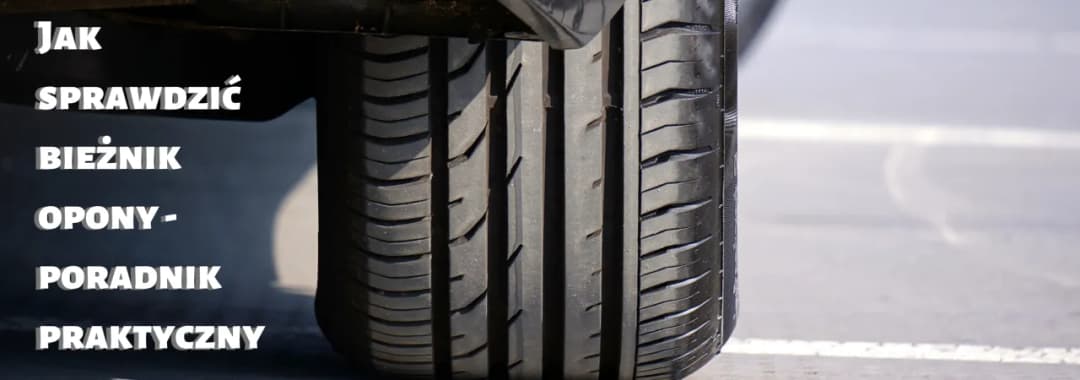 Jak zmierzyć bieżnik opony i uniknąć niebezpieczeństwa na drodze